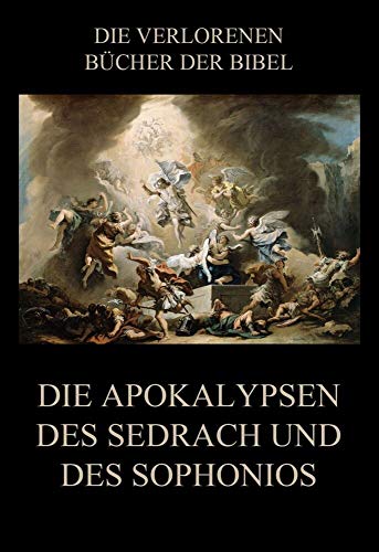 Die Apokalypsen des Sedrach und des Sophonios (Die verlorenen Bücher der Bibel (Print), Band 8) von Jazzybee Verlag