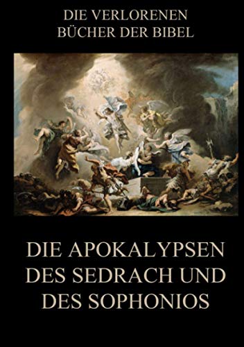 Die Apokalypsen des Sedrach und des Sophonios (Die verlorenen Bücher der Bibel (Print), Band 8)