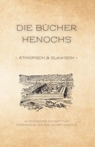 Die Bücher Henochs: Äthiopisch und Slawisch (Altjüdisches Schrifttum außerhalb des biblischen Kanons, Band 1)