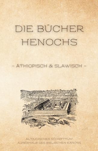 Die Bücher Henochs: Äthiopisch und Slawisch (Altjüdisches Schrifttum außerhalb des biblischen Kanons, Band 1)