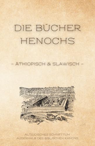 Die Bücher Henochs: Äthiopisch und Slawisch (Altjüdisches Schrifttum außerhalb des biblischen Kanons, Band 1) von Independently published