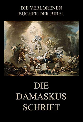 Die Damaskusschrift (Die verlorenen Bücher der Bibel (Print), Band 9)