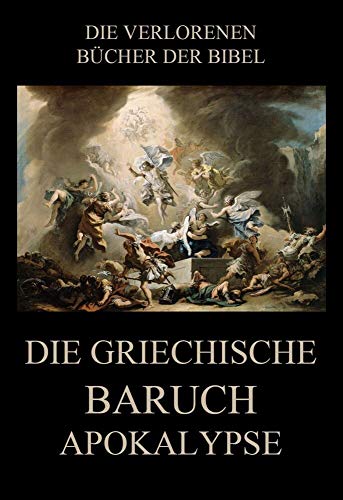 Die griechische Baruch-Apokalypse (Die verlorenen Bücher der Bibel (Print), Band 4)