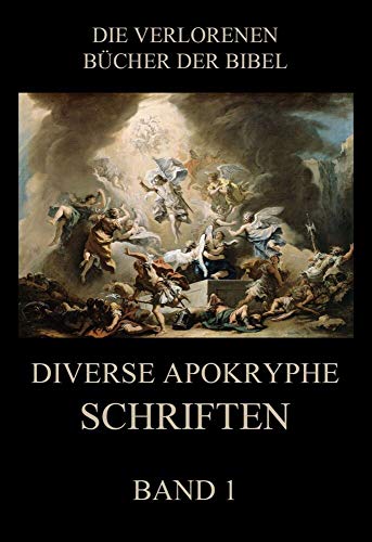 Diverse apokryphe Schriften, Band 1 (Die verlorenen Bücher der Bibel (Print), Band 22) von Jazzybee Verlag