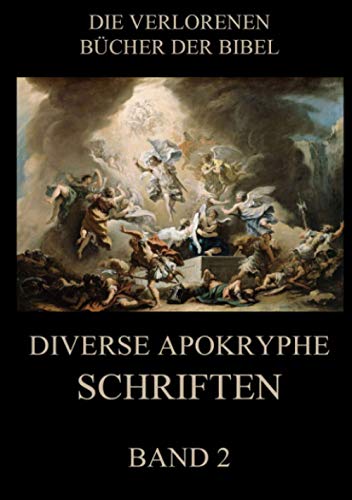 Diverse apokryphe Schriften, Band 2 (Die verlorenen Bücher der Bibel (Print), Band 23) von Jazzybee Verlag