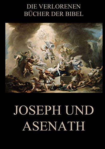 Joseph und Asenath (Die verlorenen Bücher der Bibel (Print), Band 12)
