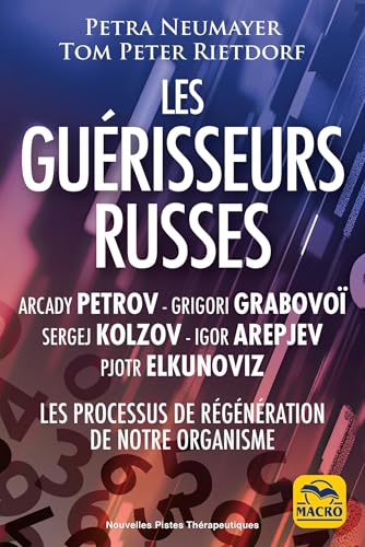 Les guérisseurs russes : Arcady Petrov Grigori Grabovoï Sergej Kolzov Igor Arepjev Pjotr Elkunoviz: Les processus de régénération de notre organisme humain Les guérisseurs russes : Arcady Petrov Grigori Grabovoï Sergej Kolzov Igor Arepjev Pjotr Elkunoviz: Les processus de régénération de notre organisme humain von MACRO EDITIONS