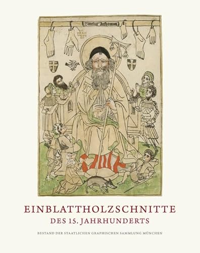 Einblattholzschnitte des 15. Jahrhunderts: Bestand der Staatlichen Graphischen Sammlung München von de Gruyter