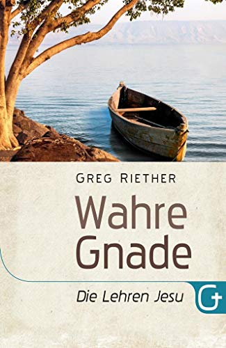 Wahre Gnade - Die Lehren Jesu von Grace today Verlag