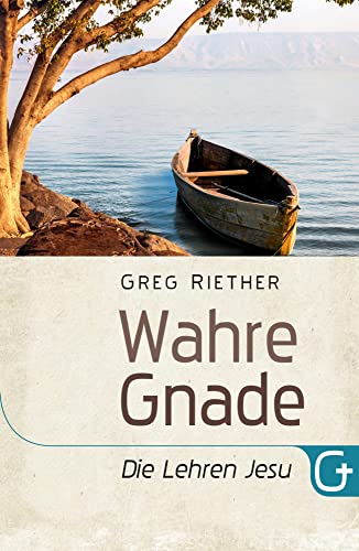 Wahre Gnade - Die Lehren Jesu von Grace today Verlag