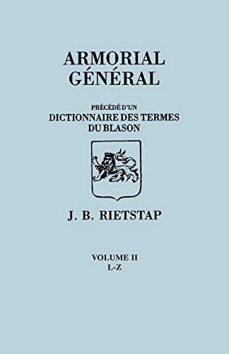 Armorial General, Precede Du'un Dictionnaire Des Terms Du Blason. in French. in Three Volumes. Volume II, L-Z von Clearfield
