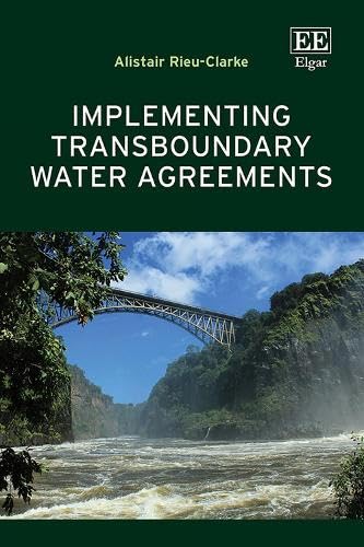 Implementing Transboundary Water Agreements Implementing Transboundary Water Agreements von Edward Elgar Publishing Ltd