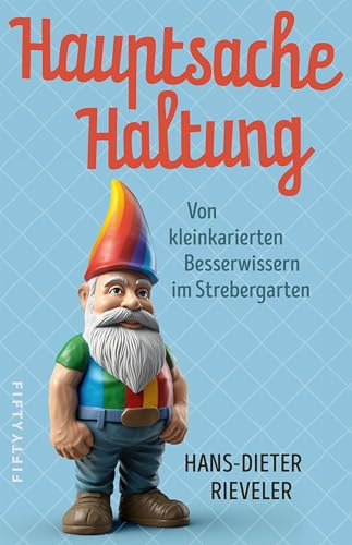 Hauptsache Haltung: Von kleinkarierten Besserwissern im Strebergarten
