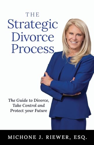 The Strategic Divorce Process: The Guide to Divorce, Take Control and Protect Your Future The Strategic Divorce Process: The Guide to Divorce, Take Control and Protect Your Future von Ethos Collective