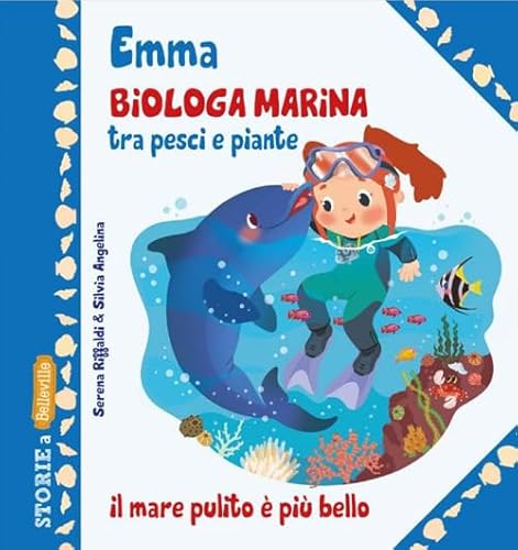 Emma biologa marina tra pesci e piante. Ediz. illustrata (Storie a Belleville) von Edizioni del Baldo