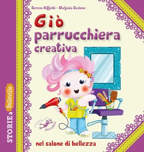 Giò parrucchiera creativa nel salone di bellezza (Storie a Belleville) von Edizioni del Baldo