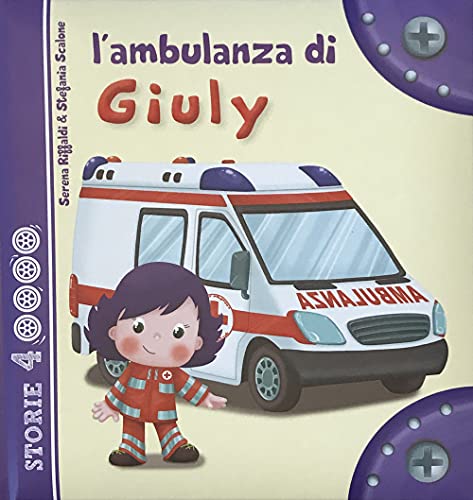 L'ambulanza di Giuly. Ediz. illustrata (Storie a 4 ruote) von NOASR