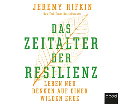 Das Zeitalter der Resilienz: Leben neu denken auf einer wilden Erde