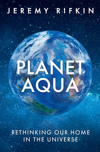 Planet Aqua: Rethinking Our Home in the Universe Planet Aqua: Rethinking Our Home in the Universe von Polity
