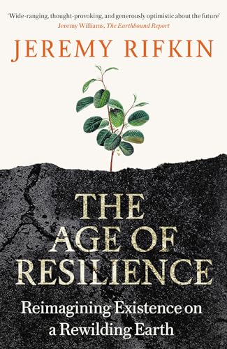 The Age of Resilience: Reimagining Existence on a Rewilding Earth