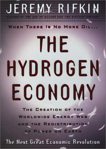 The Hydrogen Economy: The Creation of the World-Wide Energy Web and the Redistribution of Power on Earth The Hydrogen Economy: The Creation of the World-Wide Energy Web and the Redistribution of Power on Earth