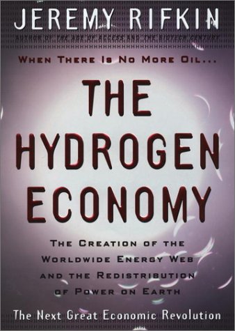 The Hydrogen Economy: The Creation of the World-Wide Energy Web and the Redistribution of Power on Earth