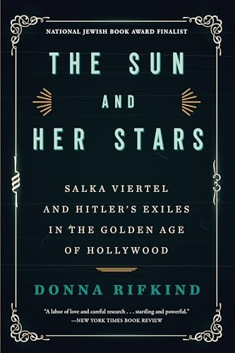 The Sun and Her Stars: Salka Viertel and Hitler's Exiles in the Golden Age of Hollywood