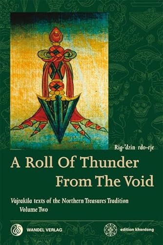 A Roll Of Thunder From The Void: Vajrakila texts of the Northern Treasures Tradition Volume Two (edition khordong, Band 2)