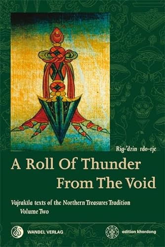A Roll Of Thunder From The Void: Vajrakila texts of the Northern Treasures Tradition Volume Two (edition khordong, Band 2) von Wandel edition khordong