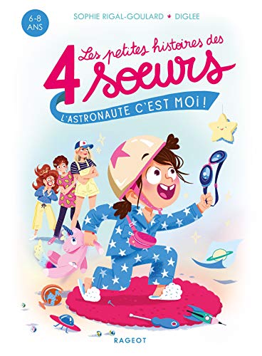 Les petites histoires des 4 soeurs - L'astronaute, c'est moi ! von RAGEOT