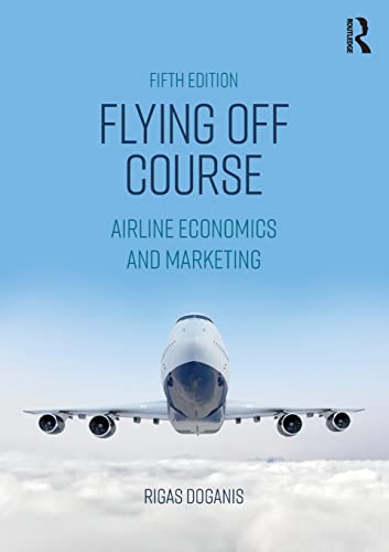 Flying Off Course: Airline Economics and Marketing von Routledge