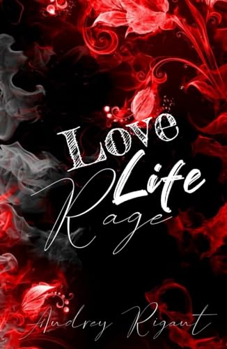 Life Love Rage (Love, Life, Rage, Band 1) von afnil