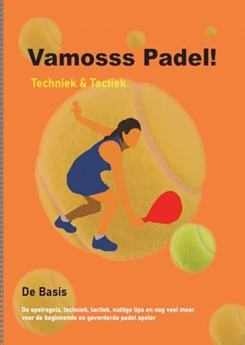 Vamosss Padel!: Techniek & Tactiek von Brave New Books
