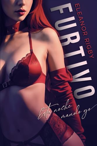 FURTIVO: Esta noche mando yo: Una novela erótica con fuego y sangre