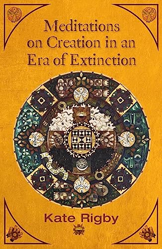 Meditations on Creation in an Era of Extinction (Ecology and Justice)