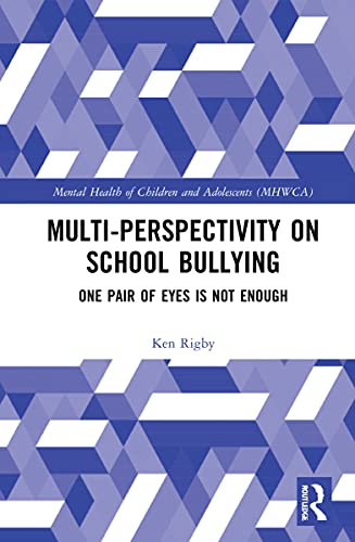 Multiperspectivity on School Bullying: One Pair of Eyes Is Not Enough (Mental Health and Well-being of Children and Adolescents) von Routledge