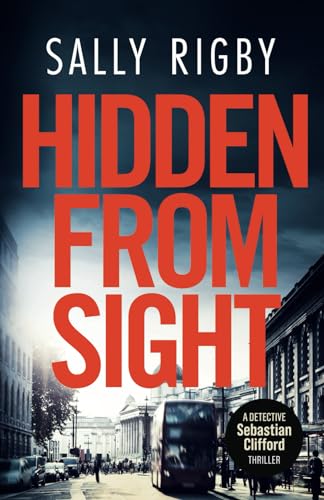 Hidden From Sight: A Midlands Crime Thriller (Detective Sebastian Clifford, Band 4)