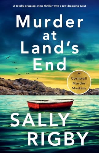 Murder at Land's End: A totally gripping crime thriller with a jaw-dropping twist (A Cornwall Murder Mystery, Band 3)
