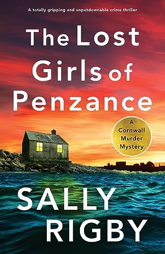 The Lost Girls of Penzance: A BRAND NEW totally gripping and unputdownable crime thriller: A totally gripping and unputdownable crime thriller (A Cornwall Murder Mystery, Band 1) von Storm Publishing