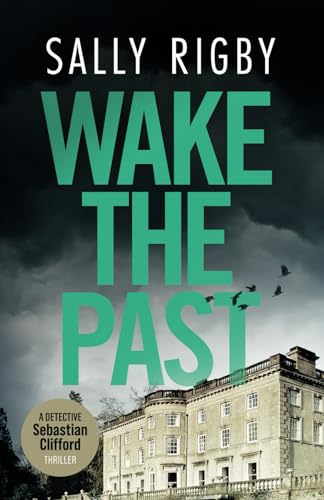 Wake the Past: A Midlands Crime Thriller (Detective Sebastian Clifford, Band 6)