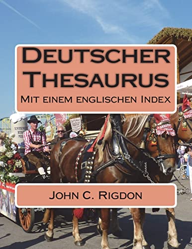 Deutscher Thesaurus: Mit einem englischen Index (Words R Us Bi-lingual Dictionaries, Band 53) von Createspace Independent Publishing Platform