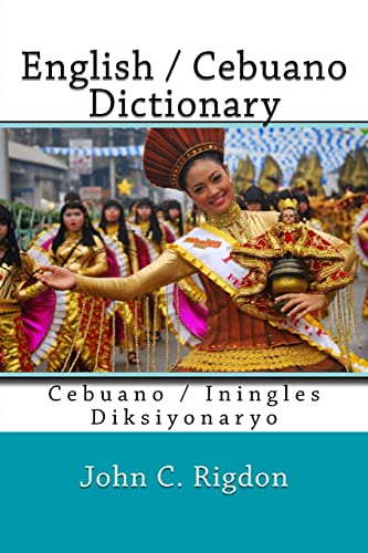 English / Cebuano Dictionary: Cebuano / Iningles Diksiyonaryo (Words R Us Bi-lingual Dictionaries, Band 16)