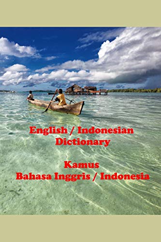 English / Indonesian Dictionary: Kamus Bahasa Inggris / Indonesia (Words R Us Bi-lingual Dictionaries, Band 84) von Independently Published