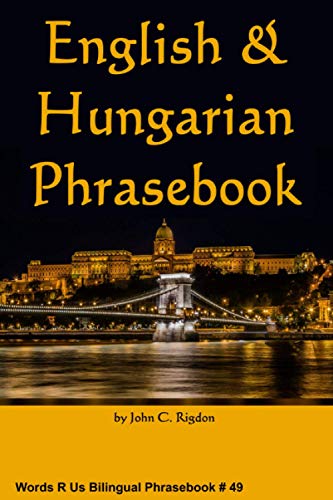English & Hungarian Phrasebook: Angol & magyar társalgási könyv (Words R Us Bilingual Phrasebooks)
