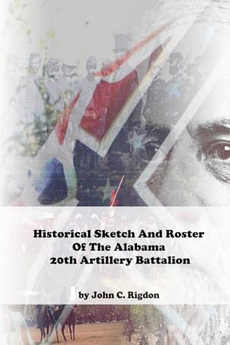 Historical Sketch And Roster Of The Alabama 20th Artillery Battalion (Alabama Regimental History Series) von Independently published