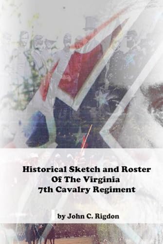 Historical Sketch And Roster Of The Virginia 7th Cavalry Regiment Historical Sketch And Roster Of The Virginia 7th Cavalry Regiment von Independently published