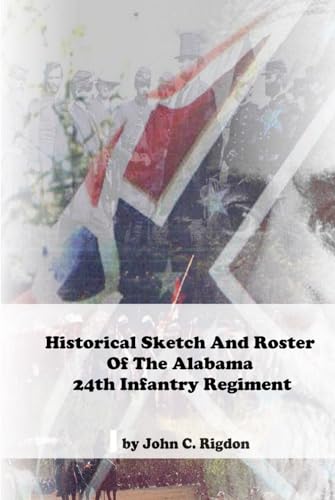 Historical Sketch And Roster of the Alabama 24th Infantry Regiment von Independently published