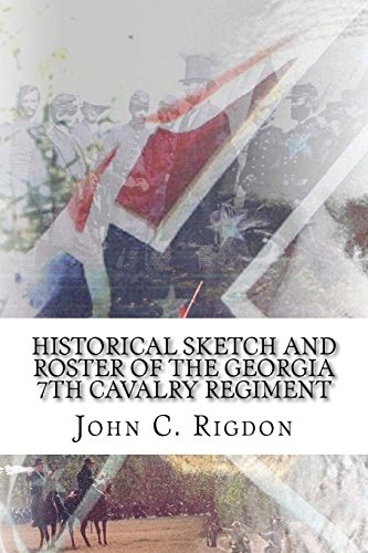 Historical Sketch and Roster Of The Georgia 7th Cavalry Regiment (Georgia Regimental History Series, Band 36) von Createspace Independent Publishing Platform