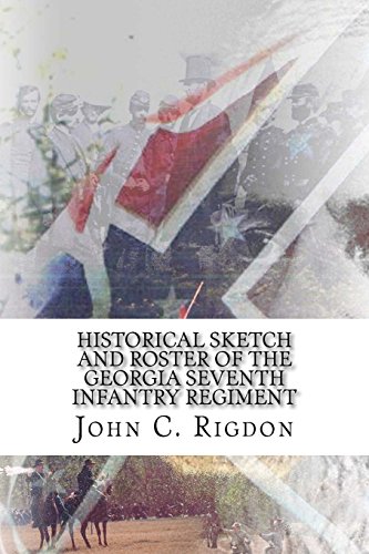 Historical Sketch and Roster Of The Georgia Seventh Infantry Regiment (Georgia Regimental History Series, Band 37) von Createspace Independent Publishing Platform