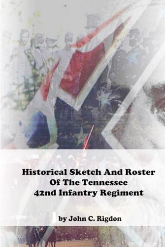 Historical Sketch and Roster of The Tennessee 32nd Infantry Regiment